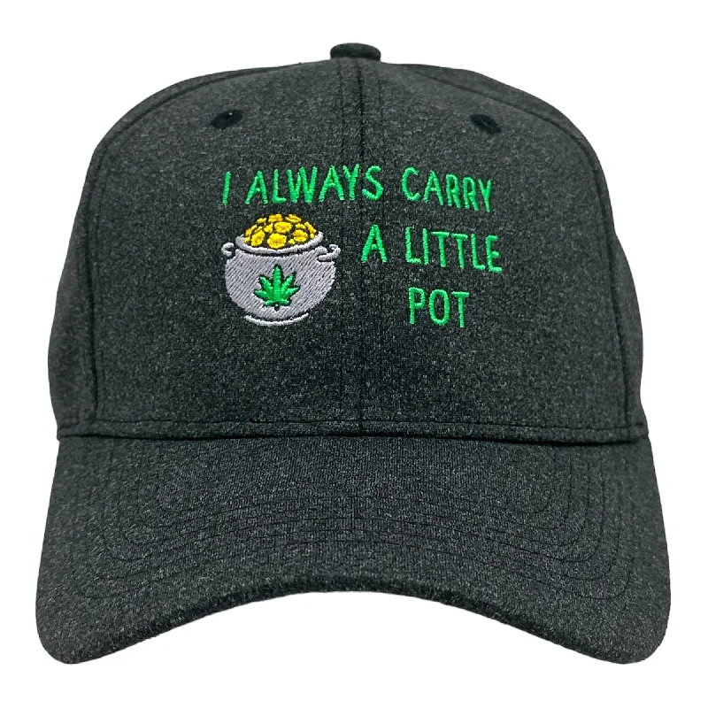 Hats With Comfortable Fit-I Always Carry A Little Pot